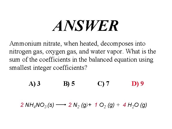 ANSWER Ammonium nitrate, when heated, decomposes into nitrogen gas, oxygen gas, and water vapor.
