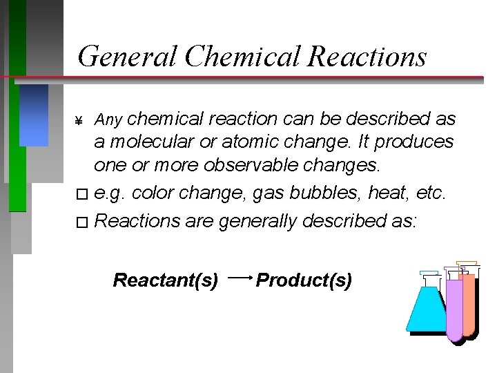 General Chemical Reactions ¥ Any chemical reaction can be described as a molecular or