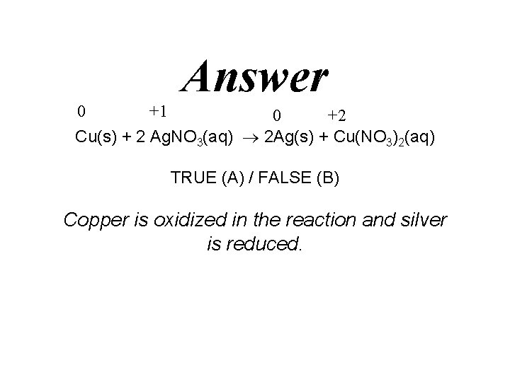 0 +1 Answer 0 +2 Cu(s) + 2 Ag. NO 3(aq) 2 Ag(s) +