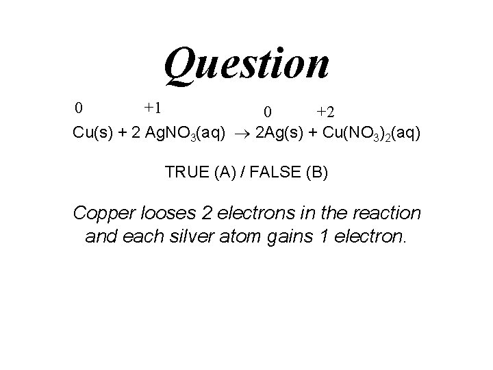 Question 0 +1 0 +2 Cu(s) + 2 Ag. NO 3(aq) 2 Ag(s) +