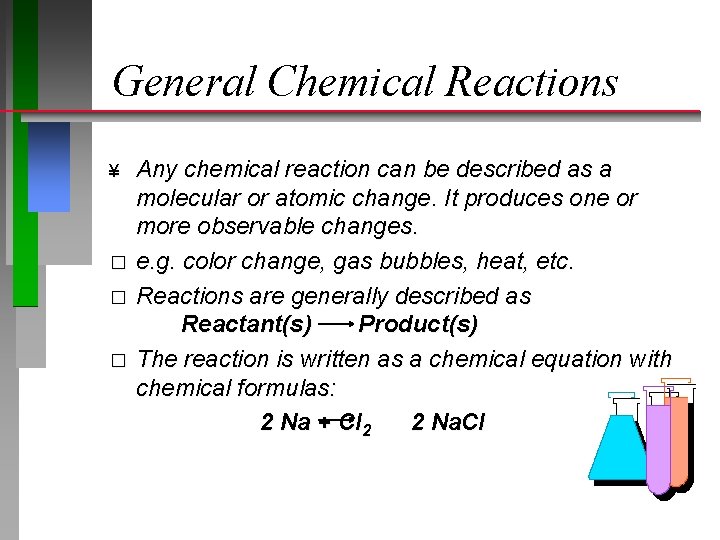 General Chemical Reactions ¥ � � � Any chemical reaction can be described as