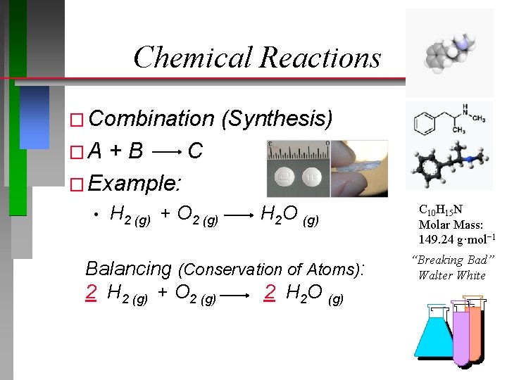 Chemical Reactions � Combination (Synthesis) �A +B C � Example: • H 2 (g)