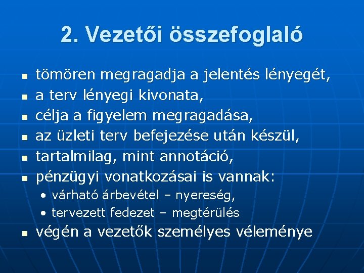 2. Vezetői összefoglaló n n n tömören megragadja a jelentés lényegét, a terv lényegi