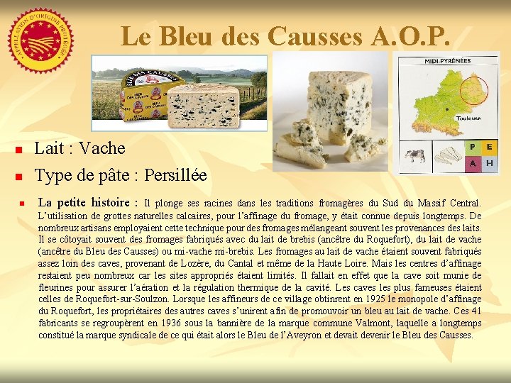 Le Bleu des Causses A. O. P. n n n Lait : Vache Type