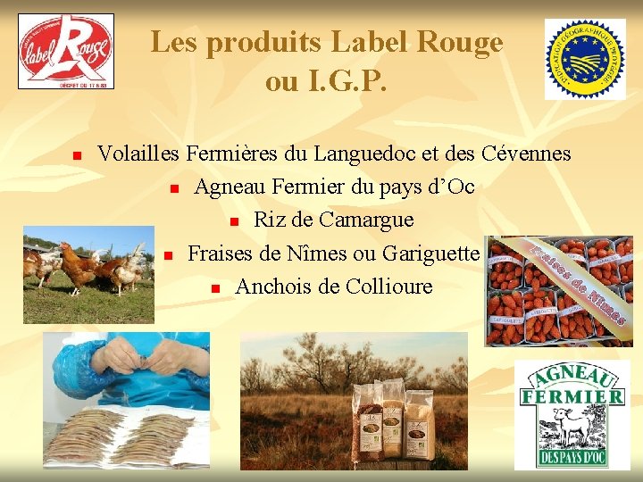 Les produits Label Rouge ou I. G. P. n Volailles Fermières du Languedoc et