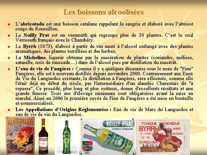 Les boissons alcoolisées n n n L’abricotada est une boisson catalane rappelant la sangria