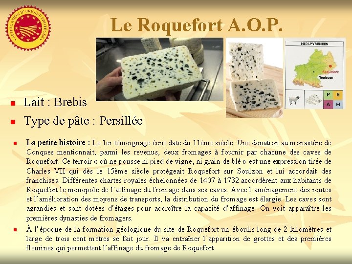 Le Roquefort A. O. P. n n Lait : Brebis Type de pâte :