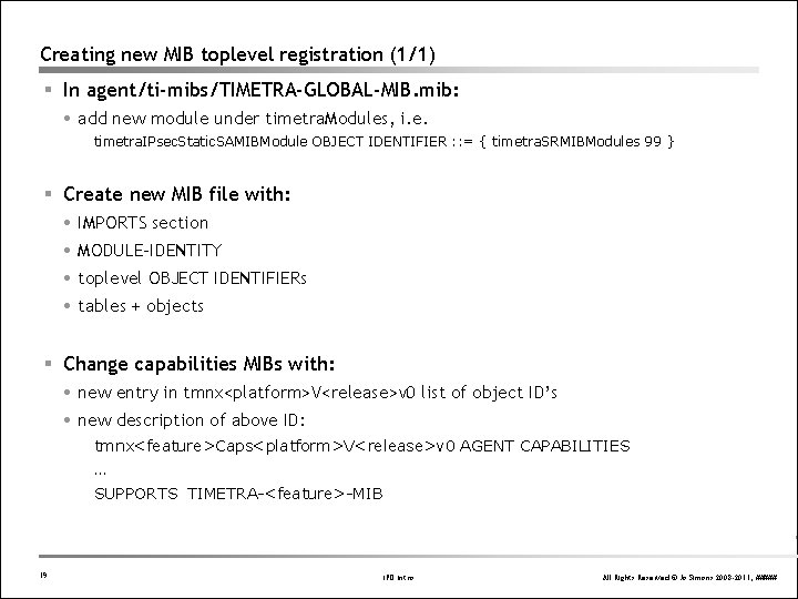 Creating new MIB toplevel registration (1/1) § In agent/ti-mibs/TIMETRA-GLOBAL-MIB. mib: add new module under Creating new MIB toplevel registration (1/1) § In agent/ti-mibs/TIMETRA-GLOBAL-MIB. mib: add new module under