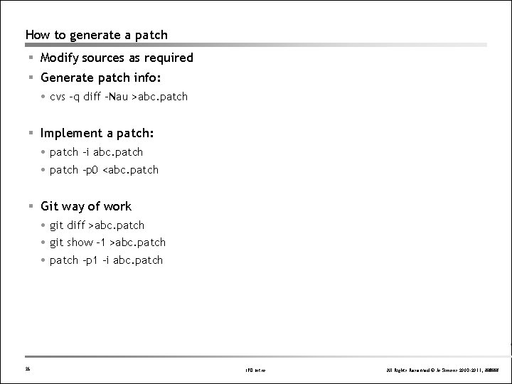 How to generate a patch § Modify sources as required § Generate patch info: How to generate a patch § Modify sources as required § Generate patch info: