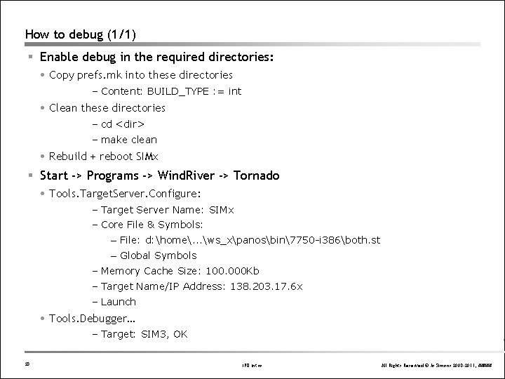 How to debug (1/1) § Enable debug in the required directories: Copy prefs. mk How to debug (1/1) § Enable debug in the required directories: Copy prefs. mk