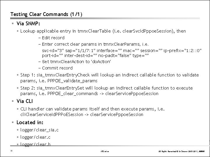 Testing Clear Commands (1/1) § Via SNMP: Lookup applicable entry in tmnx. Clear. Table Testing Clear Commands (1/1) § Via SNMP: Lookup applicable entry in tmnx. Clear. Table