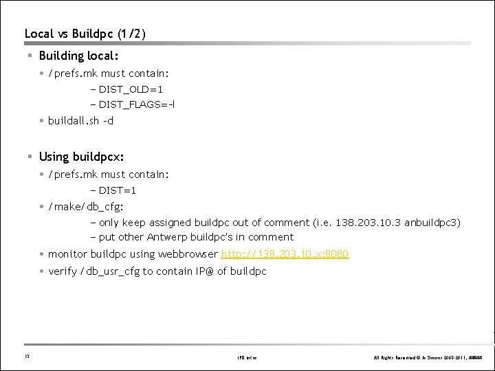 Local vs Buildpc (1/2) § Building local: /prefs. mk must contain: – DIST_OLD=1 – Local vs Buildpc (1/2) § Building local: /prefs. mk must contain: – DIST_OLD=1 –