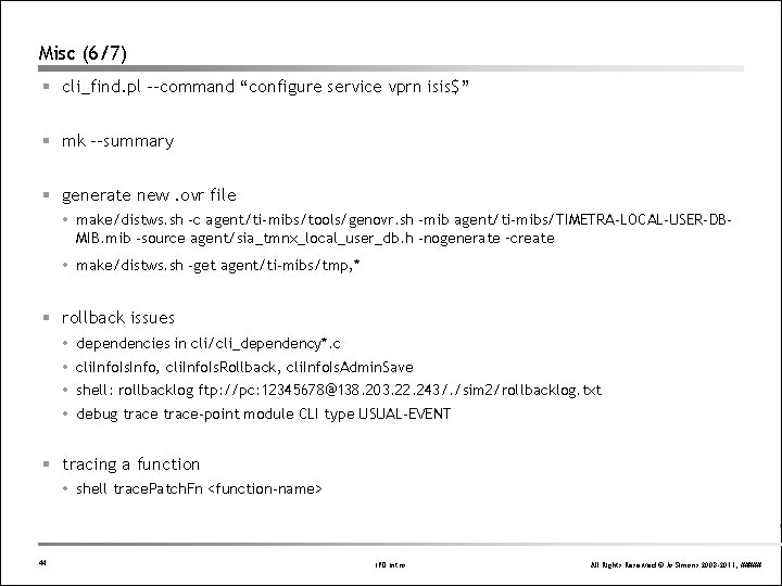 Misc (6/7) § cli_find. pl --command “configure service vprn isis$” § mk –-summary § Misc (6/7) § cli_find. pl --command “configure service vprn isis$” § mk –-summary §