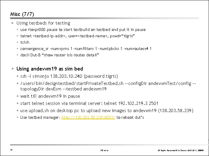 Misc (7/7) § Using testbeds for testing use rtexpr 000. pause to start testbuild Misc (7/7) § Using testbeds for testing use rtexpr 000. pause to start testbuild