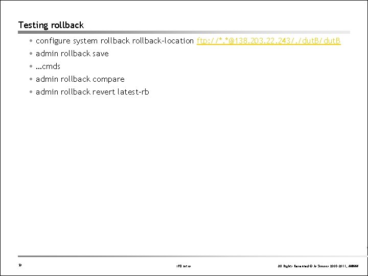 Testing rollback configure system rollback-location ftp: //*. *@138. 203. 22. 243/. /dut. B admin Testing rollback configure system rollback-location ftp: //*. *@138. 203. 22. 243/. /dut. B admin
