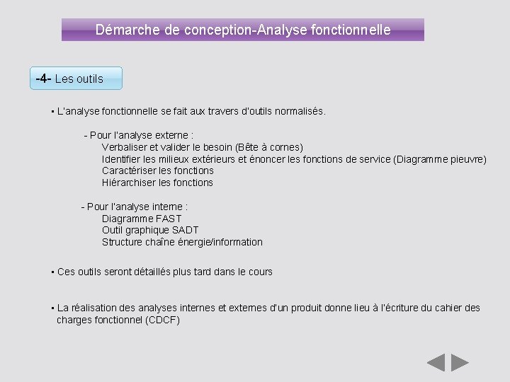 Démarche de conception-Analyse fonctionnelle -4 - Les outils • L’analyse fonctionnelle se fait aux