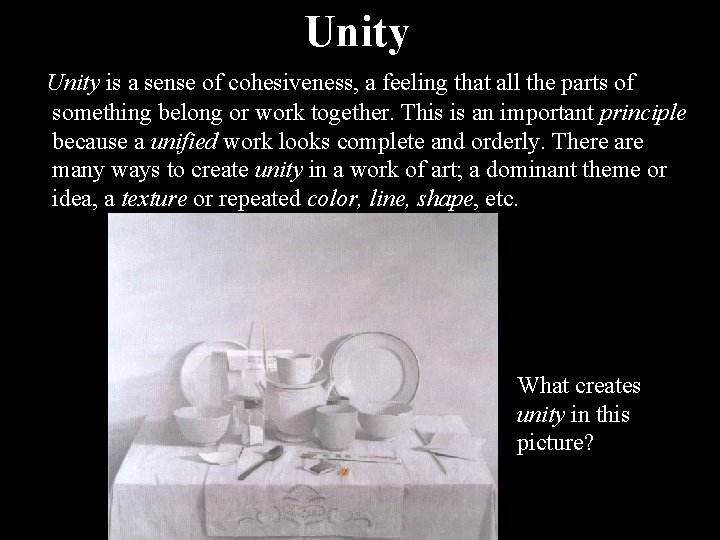 Unity is a sense of cohesiveness, a feeling that all the parts of something