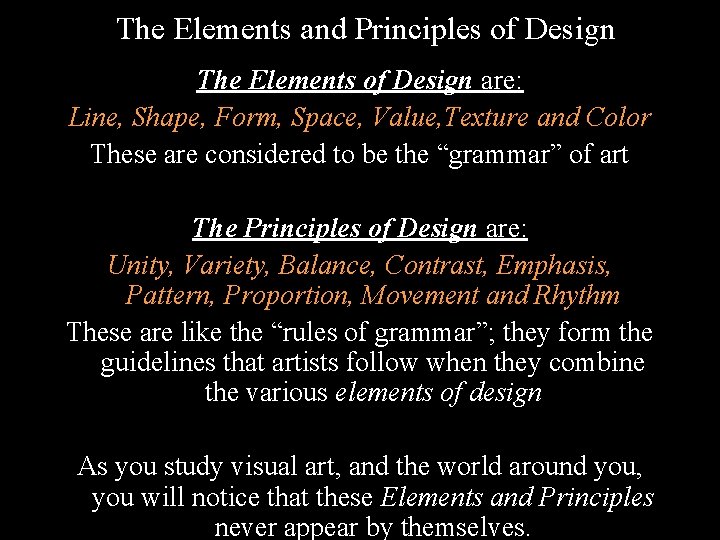 The Elements and Principles of Design The Elements of Design are: Line, Shape, Form,