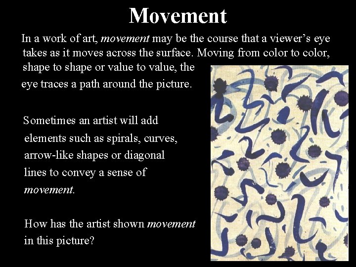 Movement In a work of art, movement may be the course that a viewer’s