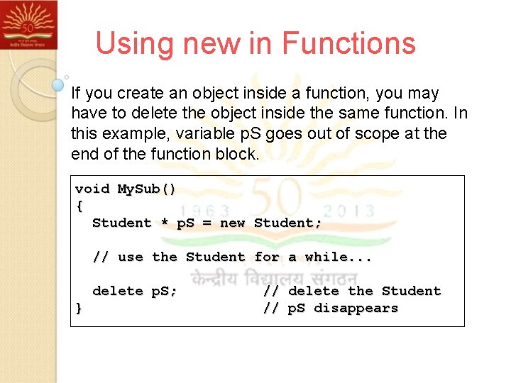 Using new in Functions If you create an object inside a function, you may