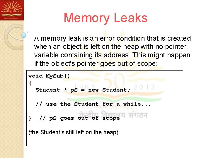 Memory Leaks A memory leak is an error condition that is created when an
