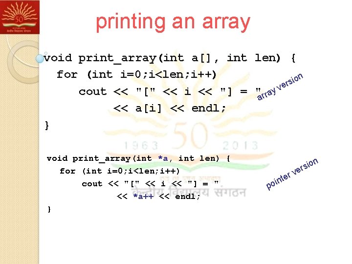 printing an array void print_array(int a[], int len) { for (int i=0; i<len; i++)