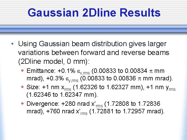 Gaussian 2 Dline Results • Using Gaussian beam distribution gives larger variations between forward