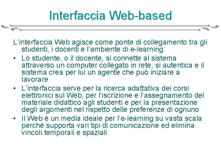 Interfaccia Web-based L’interfaccia Web agisce come ponte di collegamento tra gli studenti, i docenti