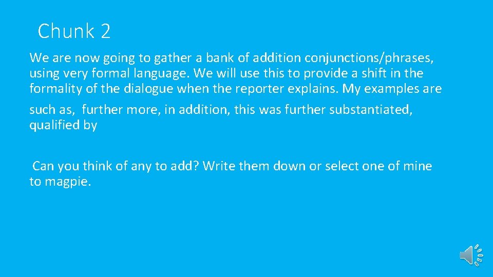 Chunk 2 We are now going to gather a bank of addition conjunctions/phrases, using