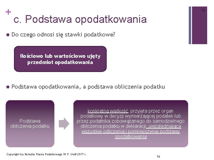 + n 16 c. Podstawa opodatkowania Do czego odnosi się stawki podatkowe? ilościowo lub