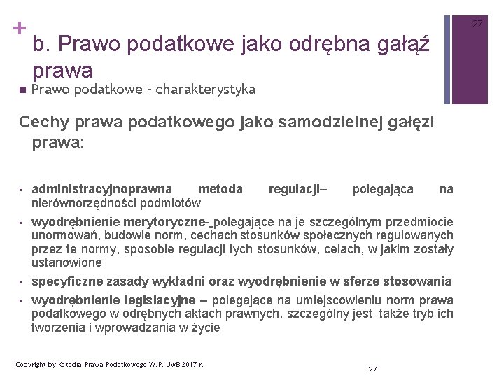 + n 27 b. Prawo podatkowe jako odrębna gałąź prawa Prawo podatkowe – charakterystyka