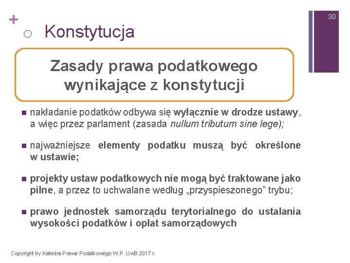 + 30 o Konstytucja Zasady prawa podatkowego wynikające z konstytucji n nakładanie podatków odbywa