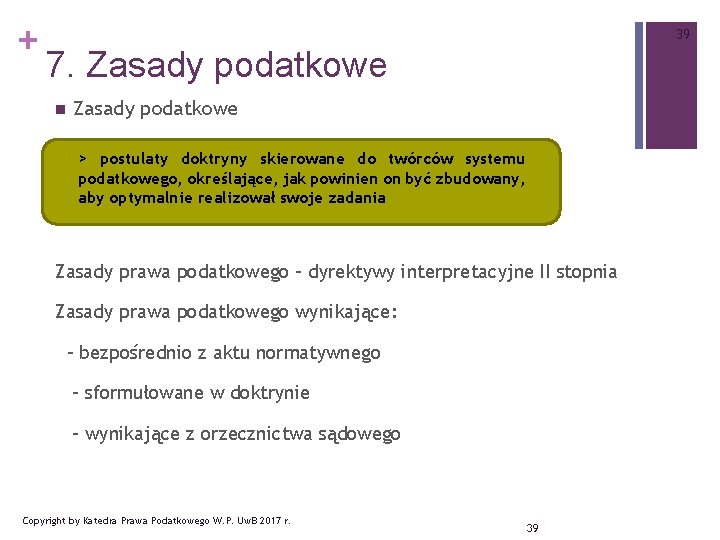 + 39 7. Zasady podatkowe n Zasady podatkowe > postulaty doktryny skierowane do twórców