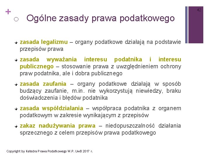 + 42 o Ogólne zasady prawa podatkowego zasada legalizmu – organy podatkowe działają na