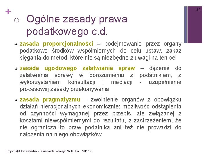 + 43 o Ogólne zasady prawa podatkowego c. d. zasada proporcjonalności – podejmowanie przez