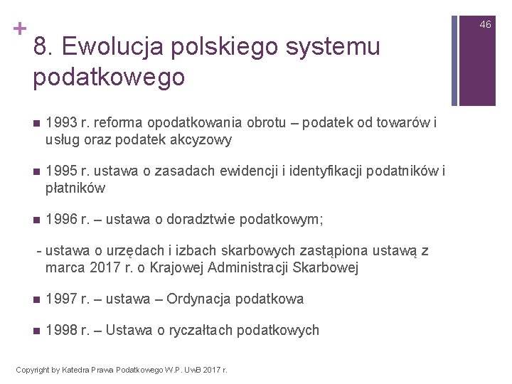 + 46 8. Ewolucja polskiego systemu podatkowego n 1993 r. reforma opodatkowania obrotu –