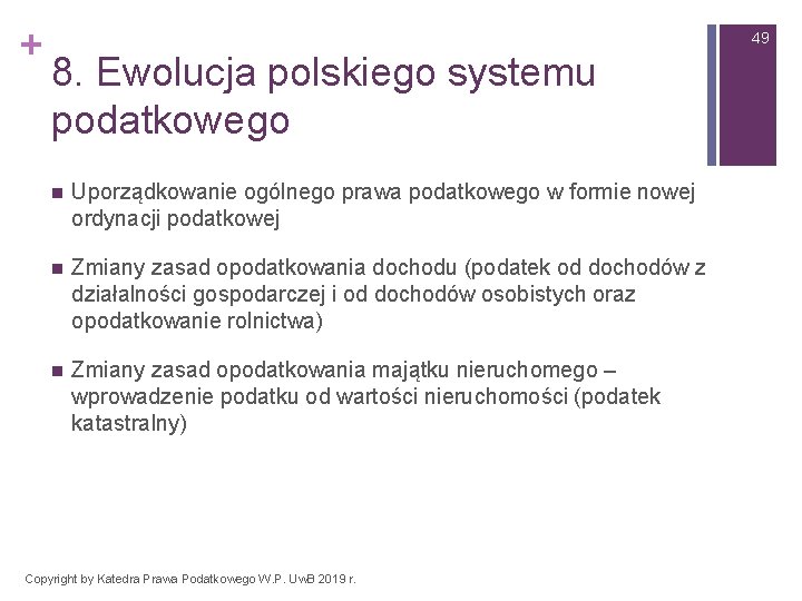 + 49 8. Ewolucja polskiego systemu podatkowego n Uporządkowanie ogólnego prawa podatkowego w formie