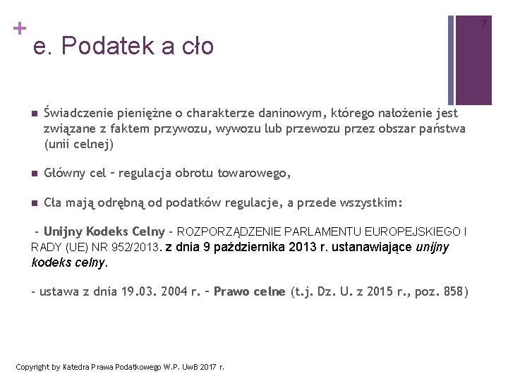 + 7 e. Podatek a cło n Świadczenie pieniężne o charakterze daninowym, którego nałożenie