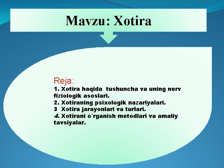 Mavzu: Xotira Reja: 1. Xotira haqida tushuncha va uning nerv fiziologik asoslari. 2. Xotiraning