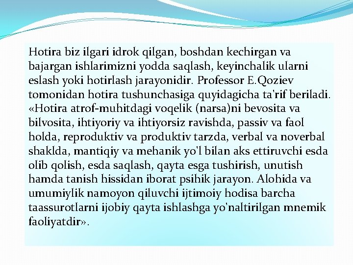 Hotira biz ilgari idrok qilgan, boshdan kechirgan va bajargan ishlarimizni yodda saqlash, keyinchalik ularni