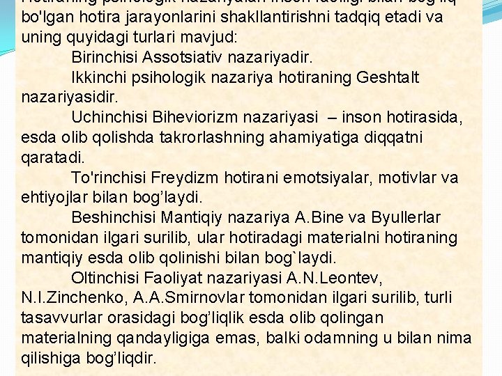 Hotiraning psihologik nazariyalari inson faolligi bilan bog’liq bo'lgan hotira jarayonlarini shakllantirishni tadqiq etadi va