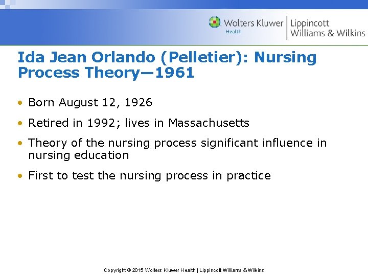 Ida Jean Orlando (Pelletier): Nursing Process Theory— 1961 • Born August 12, 1926 •