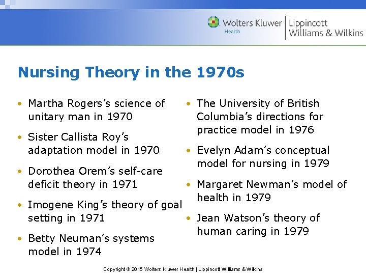 Nursing Theory in the 1970 s • Martha Rogers’s science of unitary man in