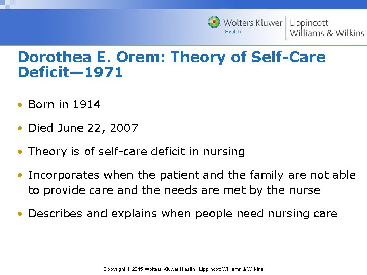 Dorothea E. Orem: Theory of Self-Care Deficit— 1971 • Born in 1914 • Died