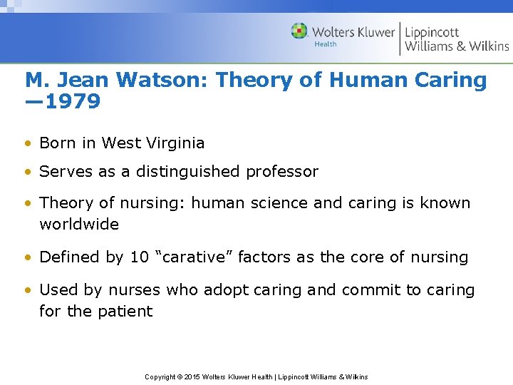 M. Jean Watson: Theory of Human Caring — 1979 • Born in West Virginia