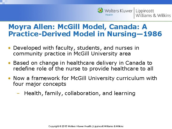 Moyra Allen: Mc. Gill Model, Canada: A Practice-Derived Model in Nursing— 1986 • Developed