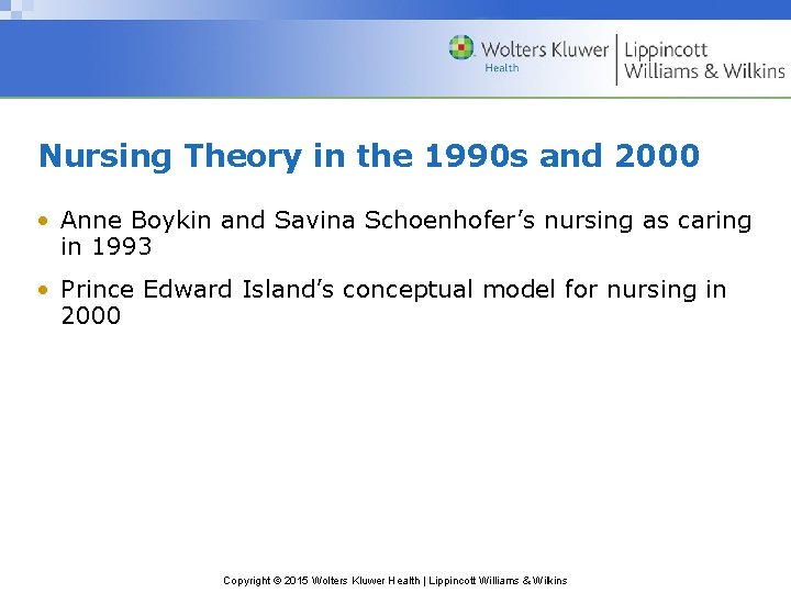 Nursing Theory in the 1990 s and 2000 • Anne Boykin and Savina Schoenhofer’s