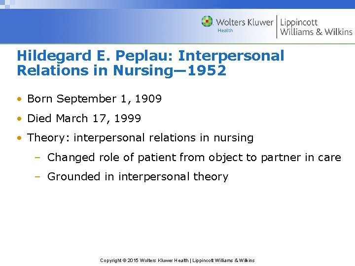 Hildegard E. Peplau: Interpersonal Relations in Nursing— 1952 • Born September 1, 1909 •