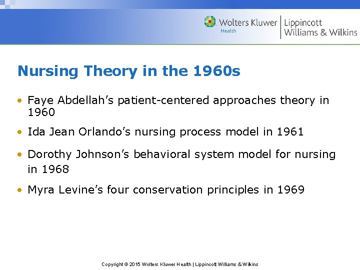 Nursing Theory in the 1960 s • Faye Abdellah’s patient-centered approaches theory in 1960