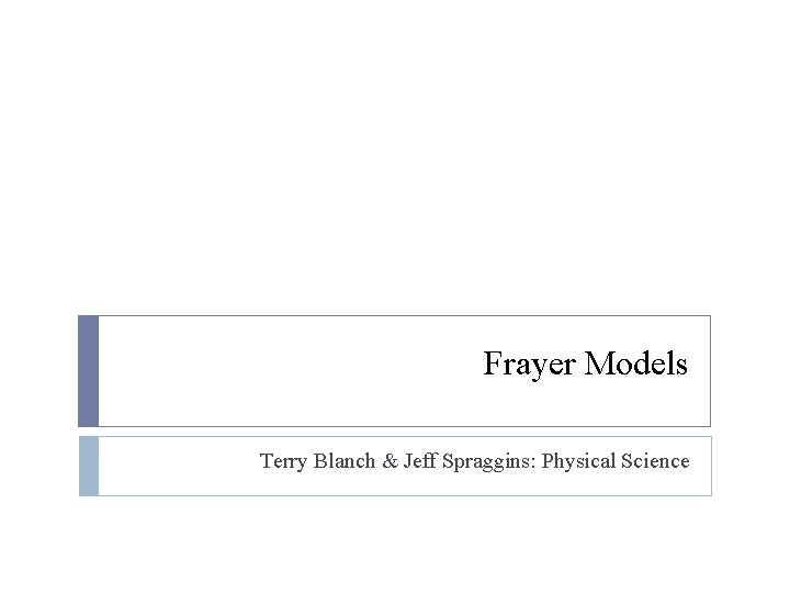 Frayer Models Terry Blanch & Jeff Spraggins: Physical Science 
